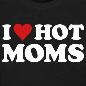 LOVE HOT MOMS  Jerkass Clothing Co.