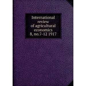  International review of agricultural economics. 8, no.7 12 