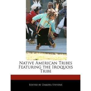 Native American Tribes Featuring the Iroquois Tribe 