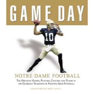  Game Day Notre Dame Football The Greatest Games, Players 
