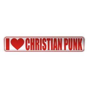   I LOVE CHRISTIAN PUNK  STREET SIGN MUSIC