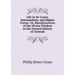   Manifestations of the Divine Wisdom in the Natural History of Animals