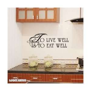  To Live Well Is To Eat Well Wall Art Decal
