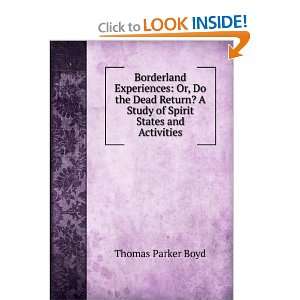  Borderland Experiences Or, Do the Dead Return? A Study of 