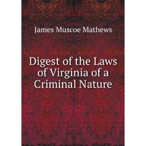  Digest of the Laws of Virginia of a Criminal Nature James 