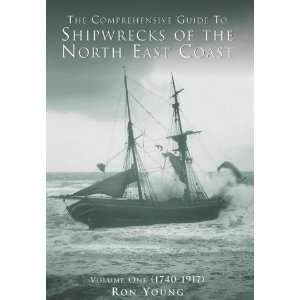   to Shipwrecks of the North East Coast Volume One 1740 1917 (v. 1