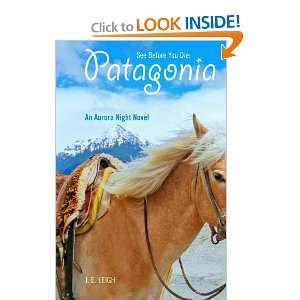  See Before You Die Patagonia An Aurora Night Novel 