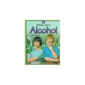  Alcohol (Talking About) (9780817258887) Jen Green Books