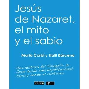  Jesús De Nazaret, El Mito Y El Sabio (Spanish Edition 