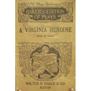   HEROINE A COMEDY IN THREE ACTS BAKERS EDITION OF PLAYS Books