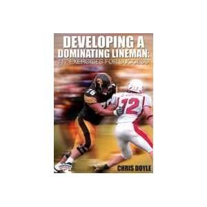  Developing a Dominating Lineman 117 Exercises for Success 
