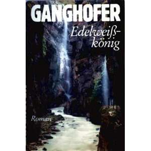  EDELWEISSKOENIG (WHITE KING) Ludwig Ganghofer Books
