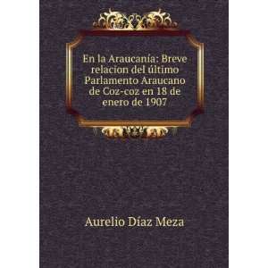   de Coz coz en 18 de enero de 1907 Aurelio DÃ­az Meza Books
