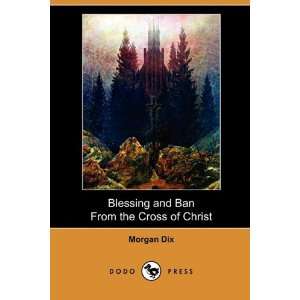  the Cross of Christ (Dodo Press) (9781409988649) Morgan Dix Books