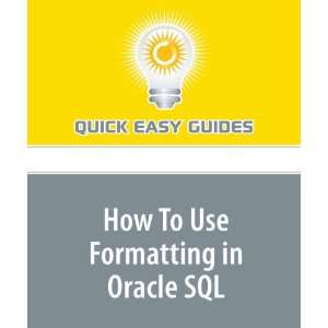  How To Use Formatting in Oracle SQL Perception is Key 