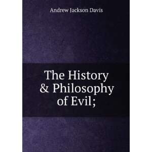    The History & Philosophy of Evil;. Andrew Jackson Davis Books