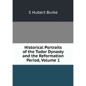  Historical Portraits of the Tudor Dynasty and the 