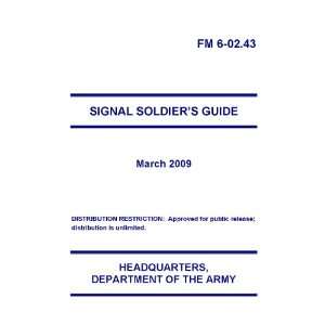  FM 6 02.43. Signal Soldiers Guide, March 2009 