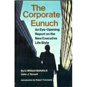  The Corporate Eunuch (9780690218442): O. William Battalia 