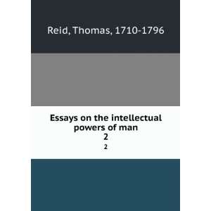   on the intellectual powers of man. 2 Thomas, 1710 1796 Reid Books