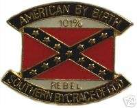 AMERICAN BY BIRTH   SOUTHERN BY THE GRACE OF GOD REBEL  