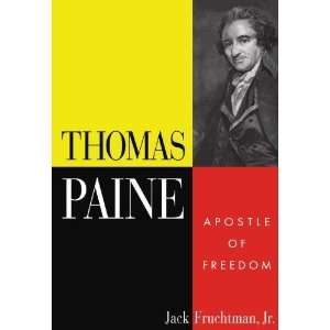  Thomas Paine: Apostle of Freedom [Paperback]: Jack 