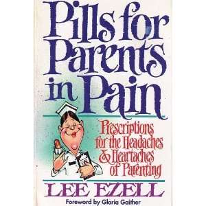 Pills for Parents in Pain/Prescriptions for the Headaches & Heartaches 