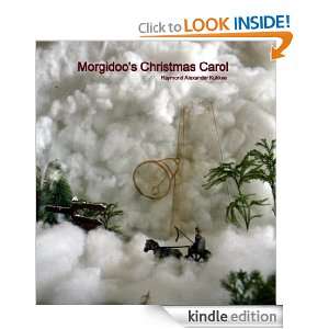 Morgidoos Christmas Carol: Raymond Alexander Kukkee:  