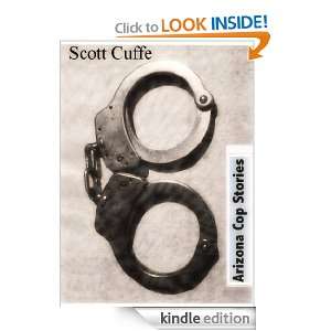 Arizona Cop Stories Scott Cuffe  Kindle Store