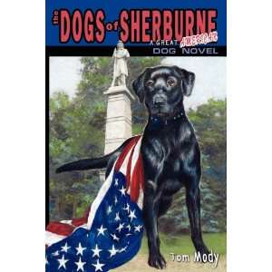  The Dogs of Sherburne (9780983450306): Tom Mody: Books