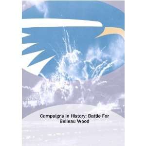  Campaigns in History Battle For Belleau Wood Movies & TV