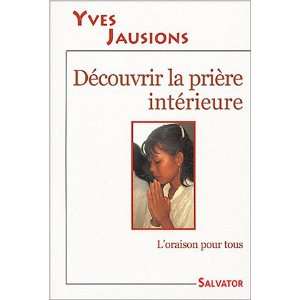  DÃ©couvrir la priÃ¨re intÃ©rieure (French Edition 
