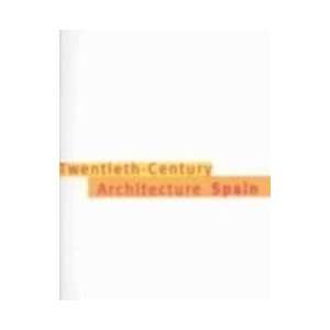  Twentieth Century Architecture Spain (9788449600852 
