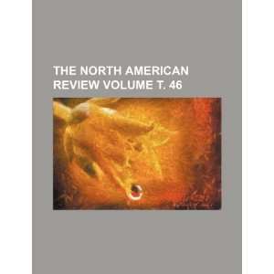   North American review Volume . 46 (9781236080103): Books Group: Books