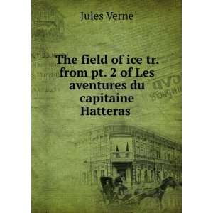  The field of ice tr. from pt. 2 of Les aventures du 