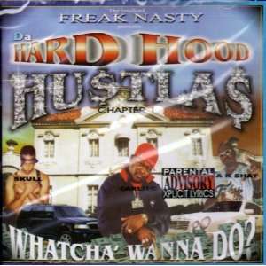  Chapter 1 Whatcha Wanna Do? Da Hard Hood Hustlas Music