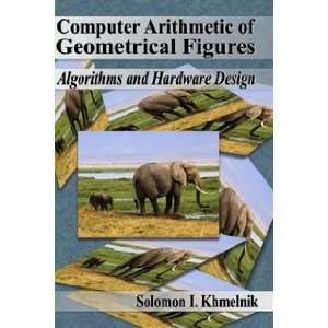  Computer Arithmetic of Geometrical Figures (9781411631847 