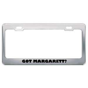  Got Margarett? Girl Name Metal License Plate Frame Holder 