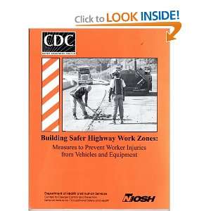 Building safer highway work zones Measures to prevent worker injuries 
