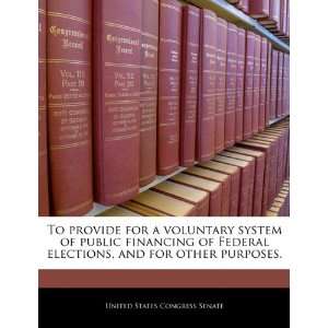  for a voluntary system of public financing of Federal elections 