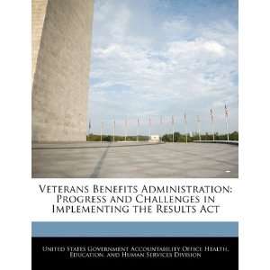  Veterans Benefits Administration Progress and Challenges 