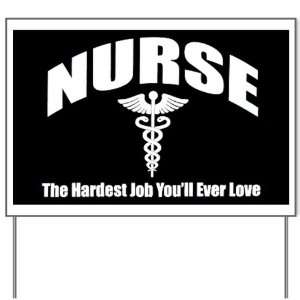  Yard Sign Nurse The Hardest Job Youll Ever Love 