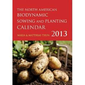  The North American Biodynamic Sowing and Planting Calendar 
