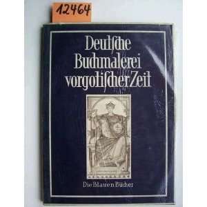  Deutsche Buchmalerei vorgotischer Zeit. (Die Blauen Bücher 