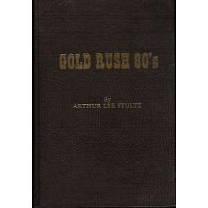 Gold Rush 80s An Authoritative Manual on How to Obtain 25 165 Acres 