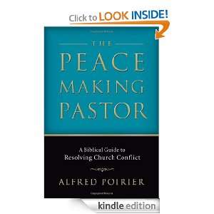 Peacemaking Pastor, The A Biblical Guide to Resolving Church Conflict 