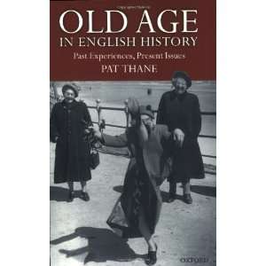  Old Age in English History Past Experiences, Present Issues 
