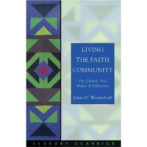  Living The Faith Community: The Church That Makes A 