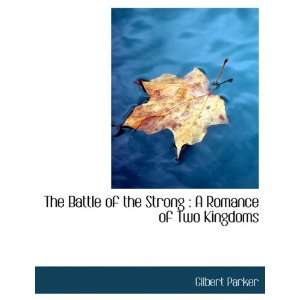  The Battle of the Strong A Romance of Two Kingdoms 