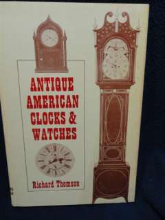 Antique American Clocks & Watches, Richard Thomson/ New York: Van 